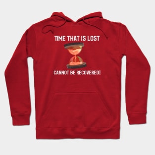 Time that is lost cannot be recovered! Hoodie